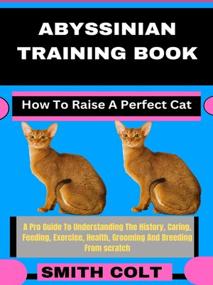 cover image of ABYSSINIAN TRAINING BOOK How to Raise a Perfect Cat